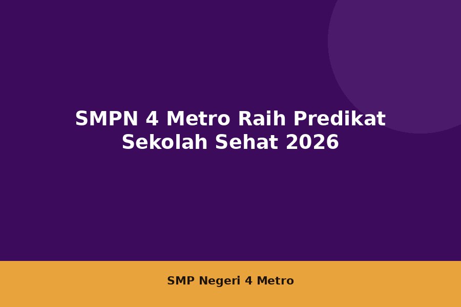 SMPN 4 Metro Raih Predikat Sekolah Sehat 2026